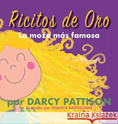 Ricitos de oro: la moza m?s famosa Darcy Pattison Soraya Bartholome 9781629442594 Mims House