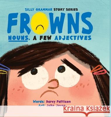 Frowns: Nouns, a Few Adjectives Darcy Pattison John Joven 9781629443393