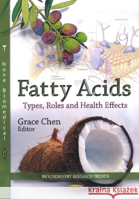 Fatty Acids: Types, Roles & Health Effects Grace Chen 9781629480145