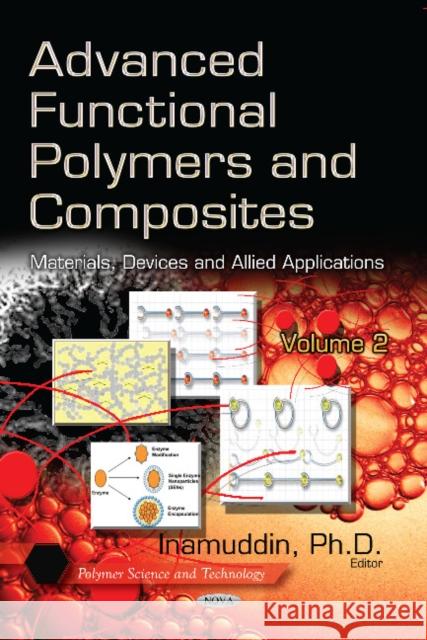 Advanced Functional Polymers & Composites: Materials, Devices & Allied Applications -- Volume 2 M Phil Inamuddin 9781629480565 Nova Science Publishers Inc