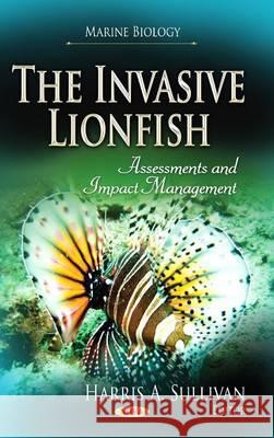 Invasive Lionfish: Assessments & Impact Management Harris A Sullivan 9781629481142 Nova Science Publishers Inc