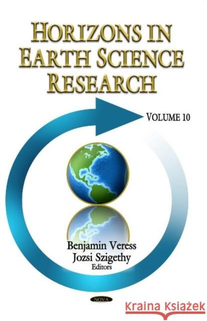 Horizons in Earth Science Research: Volume 10 Benjamin Veress, Jozsi Szigethy 9781629481258 Nova Science Publishers Inc