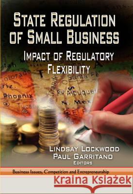 State Regulation of Small Business: Impact of Regulatory Flexibility Lindsay Lockwood, Paul Garritano 9781629481937