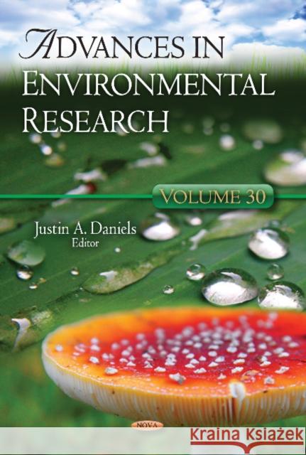 Advances in Environmental Research: Volume 30 Justin A Daniels 9781629482040 Nova Science Publishers Inc