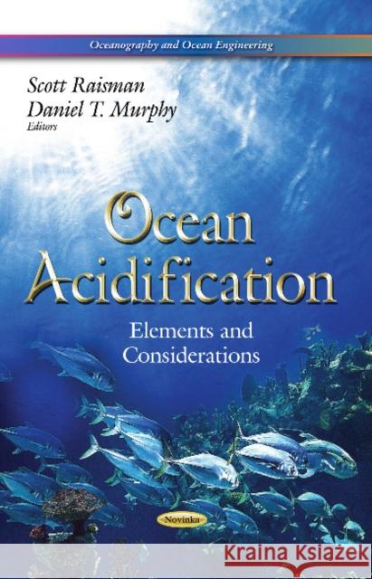 Ocean Acidification: Elements & Considerations Scott Raisman, Daniel T Murphy 9781629482958