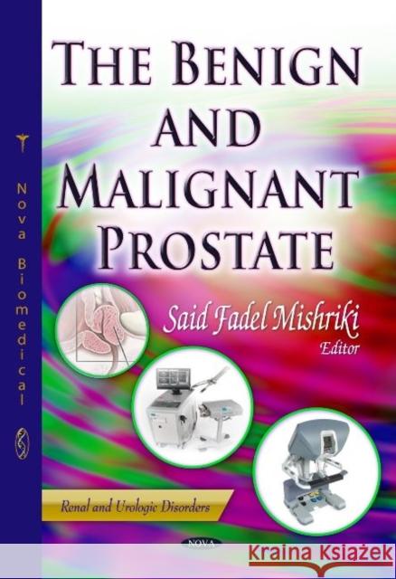 Benign & Malignant Prostate Said Fadel Mishriki 9781629483214 Nova Science Publishers Inc