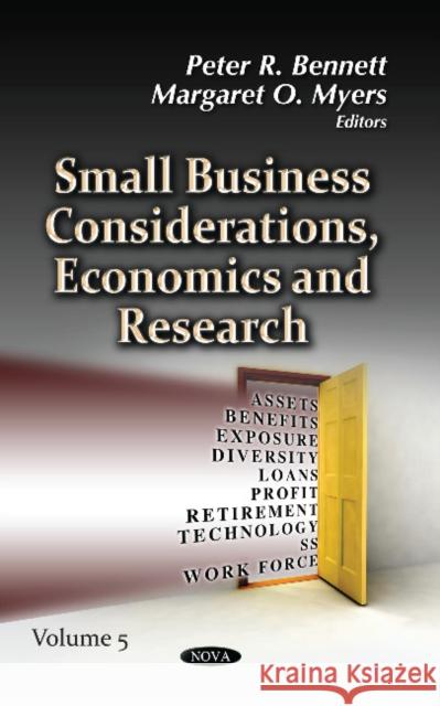 Small Business Considerations, Economics & Research: Volume 5 Peter R Bennett, Margaret O Myers 9781629483467