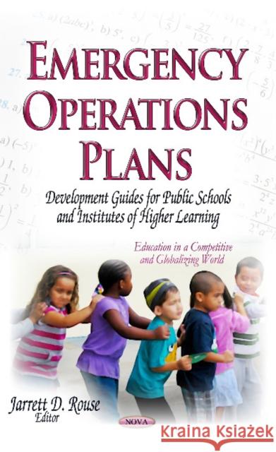 Emergency Operations Plans: Development Guides for Public Schools & Institutes of Higher Learning Jarrett D Rouse 9781629483580 Nova Science Publishers Inc