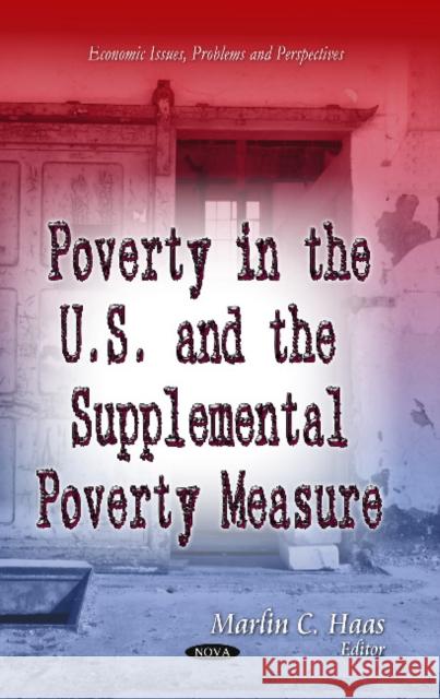 Poverty in the U.S. & the Supplemental Poverty Measure Marlin C Haas 9781629483603 Nova Science Publishers Inc