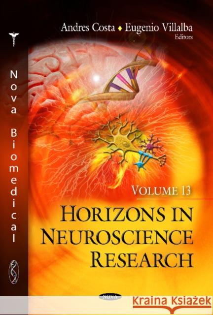 Horizons in Neuroscience Research: Volume 13 Andres Costa, Eugenio Villalba 9781629484266 Nova Science Publishers Inc