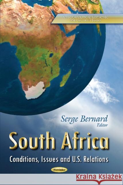 South Africa: Conditions, Issues & U.S. Relations Serge Bernard 9781629484952 Nova Science Publishers Inc