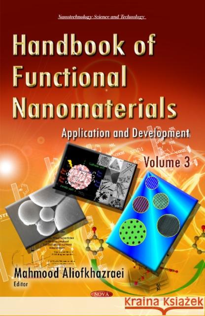 Handbook of Functional Nanomaterials: Volume 3 -- Application & Development Mahmood Aliofkhazraei 9781629485669