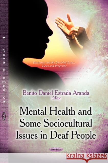 Mental Health & Some Sociocultural Issues in Deaf People Benito Daniel Estrada Aranda 9781629485775 Nova Science Publishers Inc