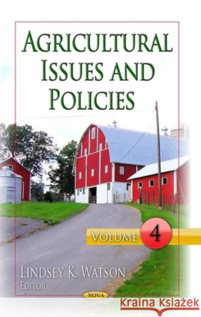 Agricultural Issues & Policies: Volume 4 Lindsey K Watson 9781629486185 Nova Science Publishers Inc
