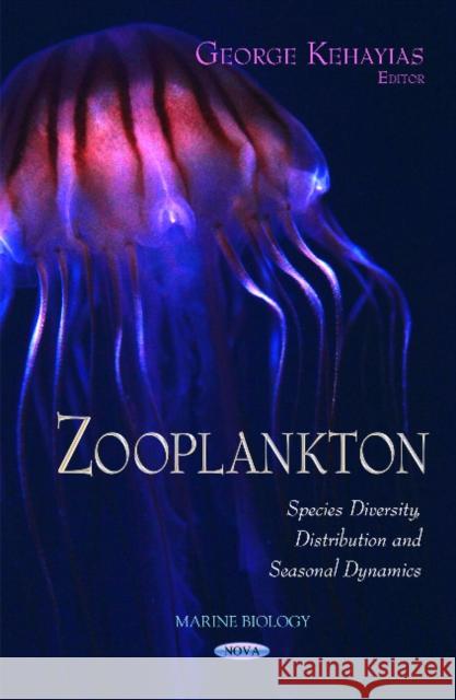 Zooplankton: Species Diversity, Distribution & Seasonal Dynamics George Kehayias 9781629486802 Nova Science Publishers Inc