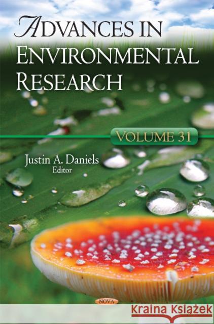 Advances in Environmental Research: Volume 31 Justin A Daniels 9781629487465 Nova Science Publishers Inc