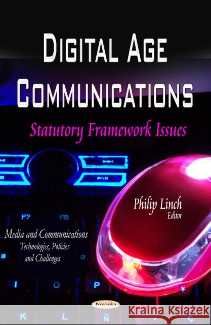 Digital Age Communications: Statutory Framework Issues Philip Linch 9781629488226 Nova Science Publishers Inc