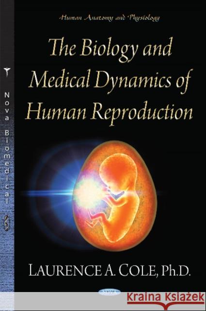 Biology & Medical Dynamics of Human Reproduction Laurence A Cole 9781629488325