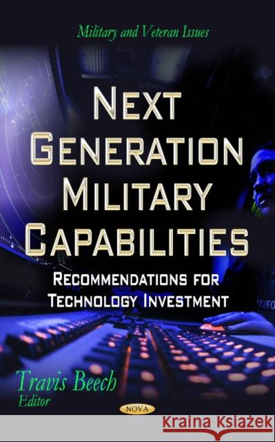 Next Generation Military Capabilities: Recommendations for Technology Investment Travis Beech 9781629488677