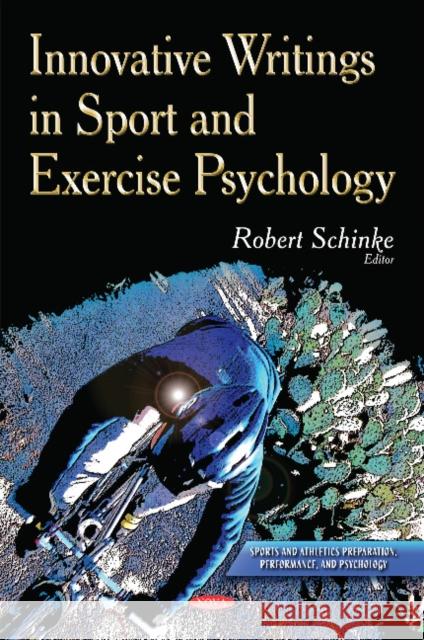 Innovative Writings in Sport & Exercise Psychology Robert Schinke, PhD, CSPA 9781629488813