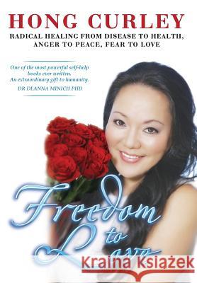 Freedom to Love(hard Cover) Hong Curley 9781629511146 Aspire Humanitarian Trust