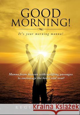 Good Morning! It's Your Morning Manna! Regina Smith 9781629520667 Xulon Press