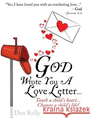 God Wrote You a Love Letter Dan Kelly 9781629521602 Xulon Press