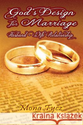 God's Design for Marriage Mona Tycz 9781629522043 Xulon Press