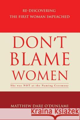 Don't Blame Women Matthew Dare O'Dunlami 9781629522289 Xulon Press