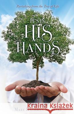 It's in His Hands Mary Kathryn Sitarski 9781629522340 Xulon Press