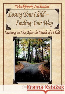 Losing Your Child - Finding Your Way M Ed Carol Goodman Heizer 9781629522654