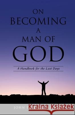 On Becoming a Man of God John Patrick Ireland 9781629522890 Xulon Press