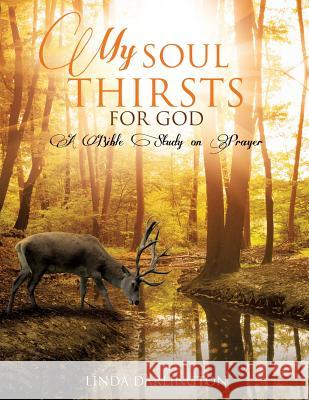 My Soul Thirsts for God Linda Darlington 9781629523903 Xulon Press