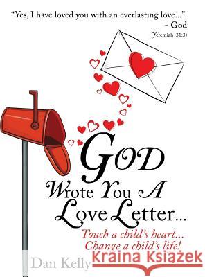 God Wrote You a Love Letter Dan Kelly 9781629524085 Xulon Press