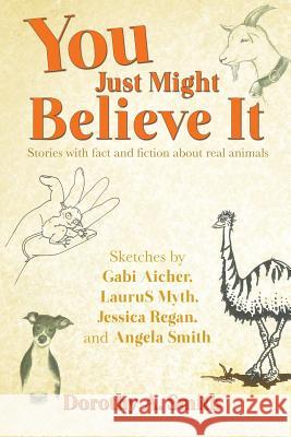 You Just Might Believe It Dorothy A Smith 9781629525112