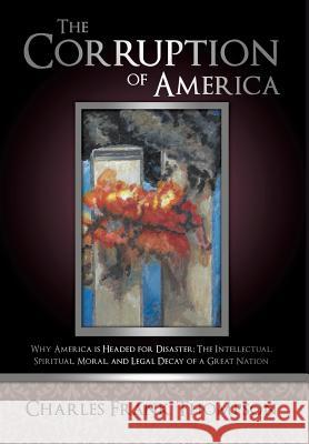 The Corruption of America Charles Frank Thompson 9781629525211