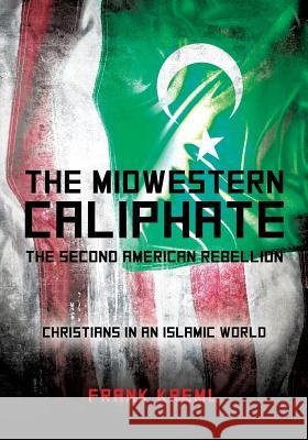 The Midwestern Caliphate Frank Kreml 9781629525761 Xulon Press