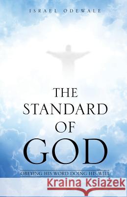 The Standard of God Israel Odewale 9781629526164 Xulon Press