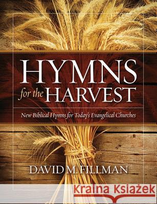 Hymns for the Harvest David M Fillman 9781629526249 Xulon Press