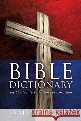 Bible Dictionary James E Crist 9781629526799