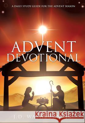 Advent Devotional J D Washburn, Jr 9781629526867 Xulon Press