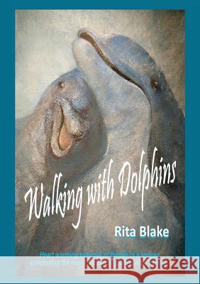 Walking with Dolphins Rita Blake 9781629526911 Xulon Press