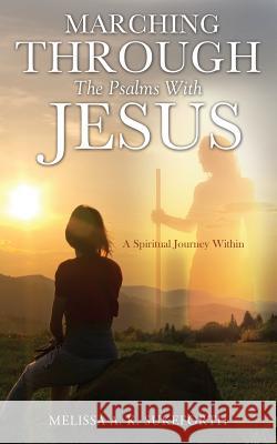 Marching Through the Psalms with Jesus Melissa a K Sukeforth 9781629527444 Xulon Press