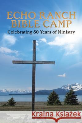 Echo Ranch Bible Camp Echo Ranch Bible Camp 9781629527796 Xulon Press
