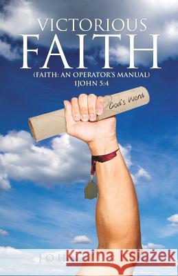 Victorious Faith John Turpin, NDH 9781629528380 Xulon Press