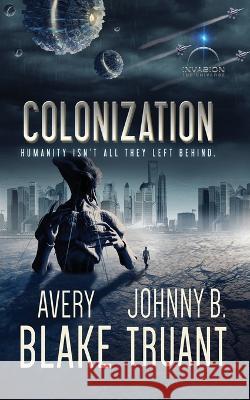 Colonization Avery Blake Johnny B. Truant 9781629551760 Sterling and Stone