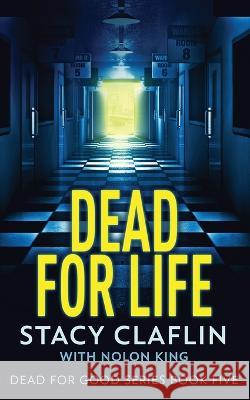 Dead For Life Stacy Claflin Nolon King 9781629551999 Sterling and Stone