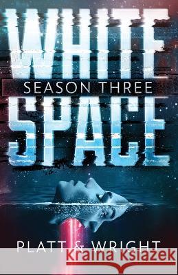 WhiteSpace Season Three Sean Platt David W Wright  9781629552316 Sterling and Stone