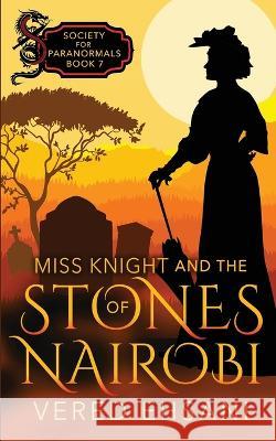 Miss Knight and the Stones of Nairobi Vered Ehsani   9781629553016