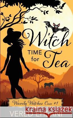 Witch Time for Tea Vered Ehsani   9781629553139